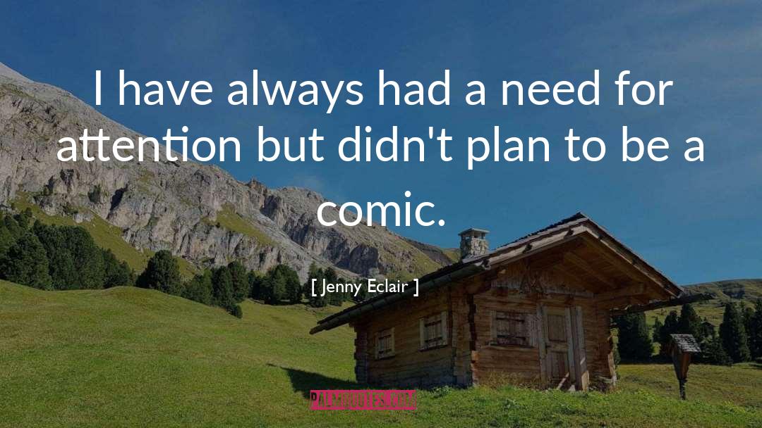 Jenny Eclair Quotes: I have always had a