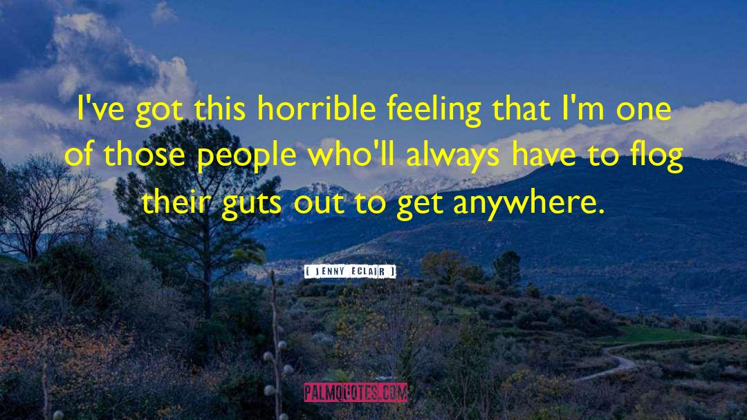 Jenny Eclair Quotes: I've got this horrible feeling