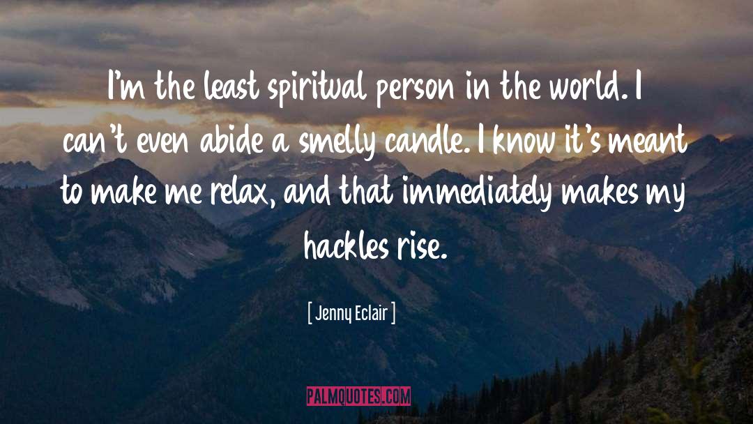 Jenny Eclair Quotes: I'm the least spiritual person