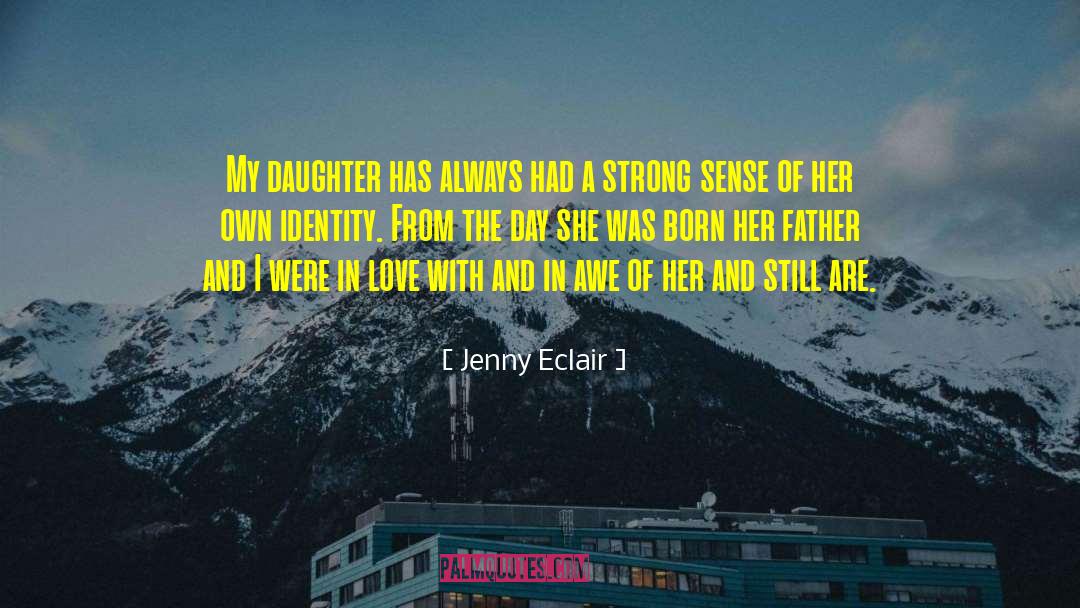 Jenny Eclair Quotes: My daughter has always had