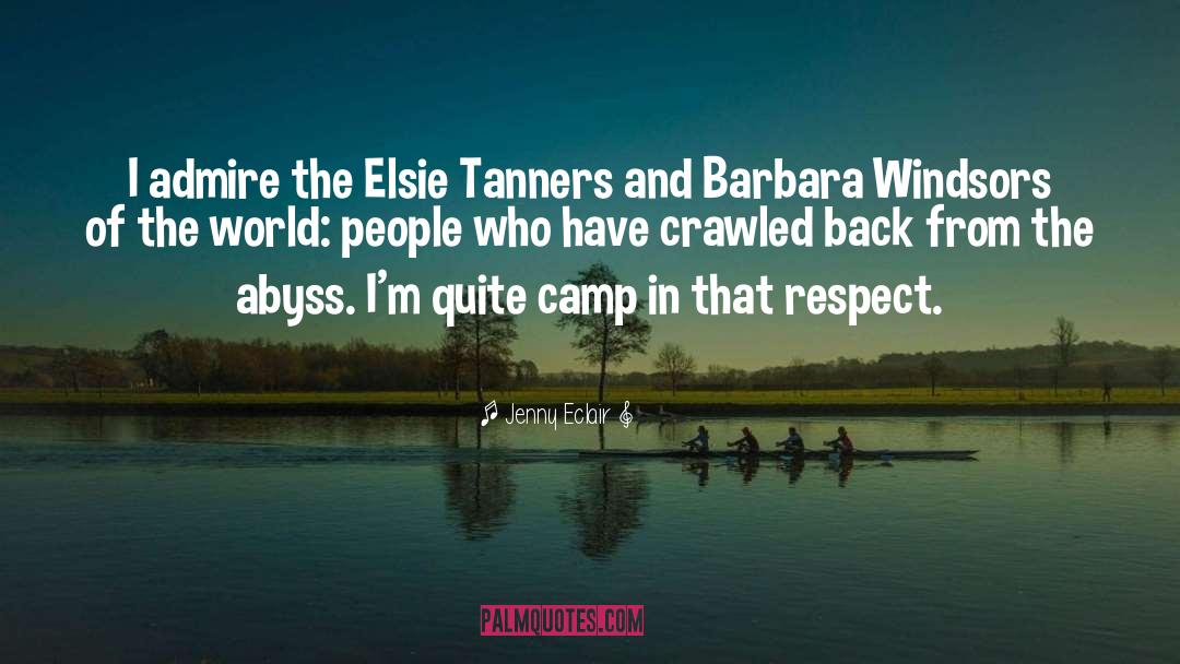 Jenny Eclair Quotes: I admire the Elsie Tanners