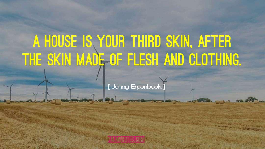 Jenny Erpenbeck Quotes: A house is your third