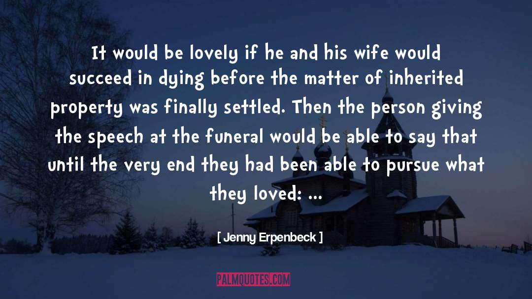 Jenny Erpenbeck Quotes: It would be lovely if