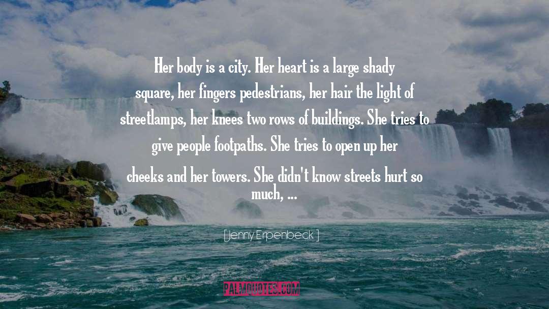 Jenny Erpenbeck Quotes: Her body is a city.