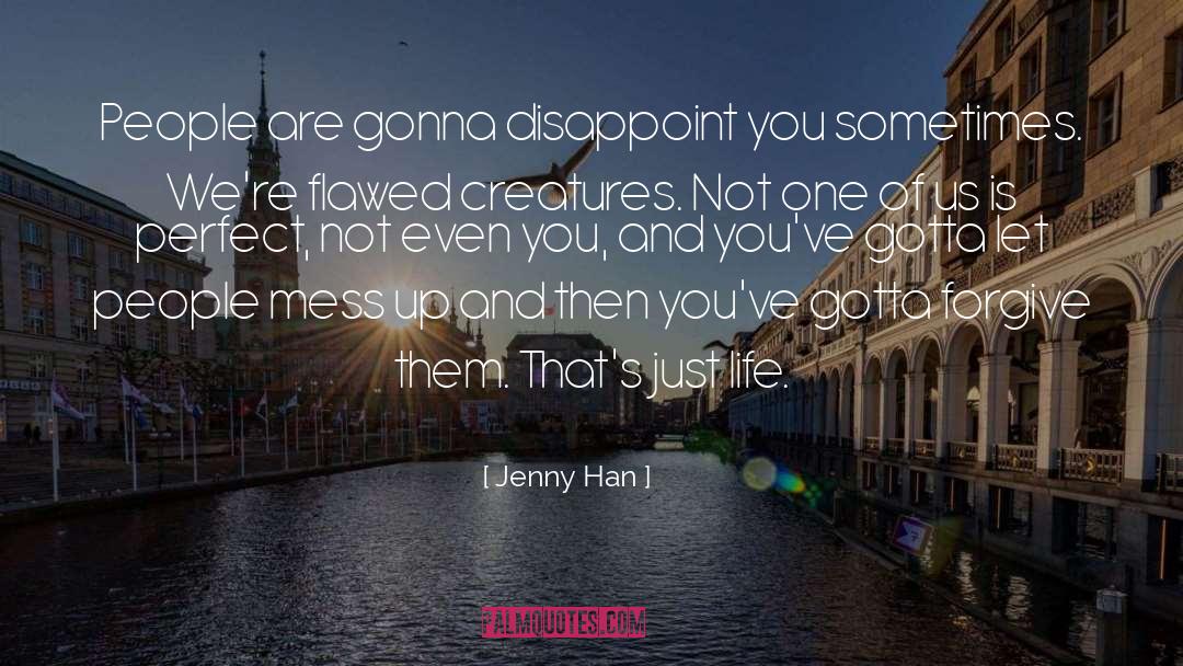 Jenny Han Quotes: People are gonna disappoint you