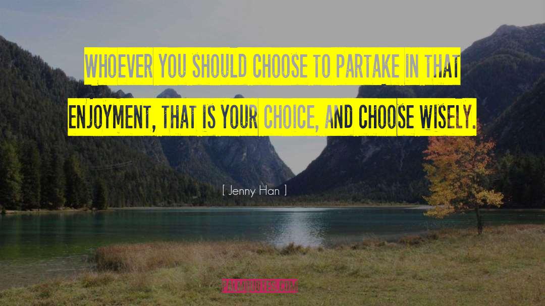 Jenny Han Quotes: Whoever you should choose to