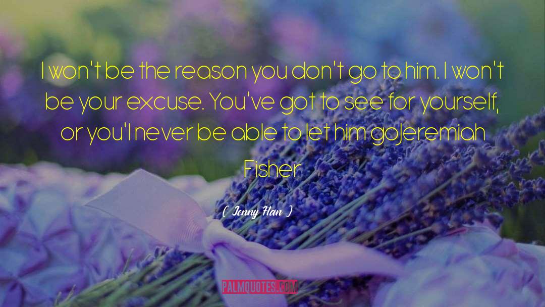 Jenny Han Quotes: I won't be the reason