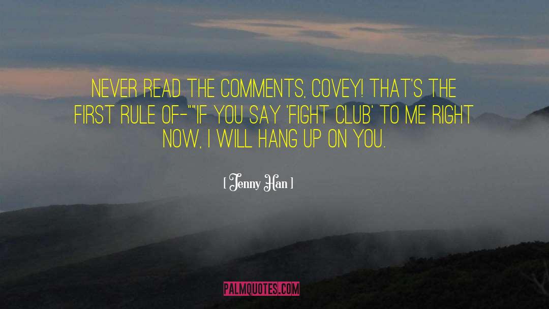 Jenny Han Quotes: Never read the comments, Covey!