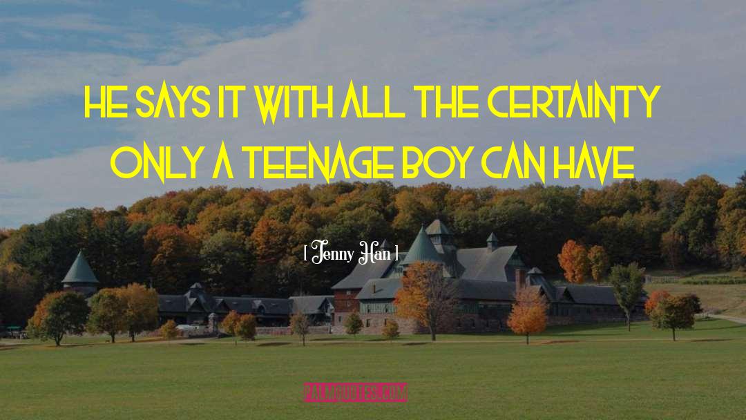 Jenny Han Quotes: He says it with all