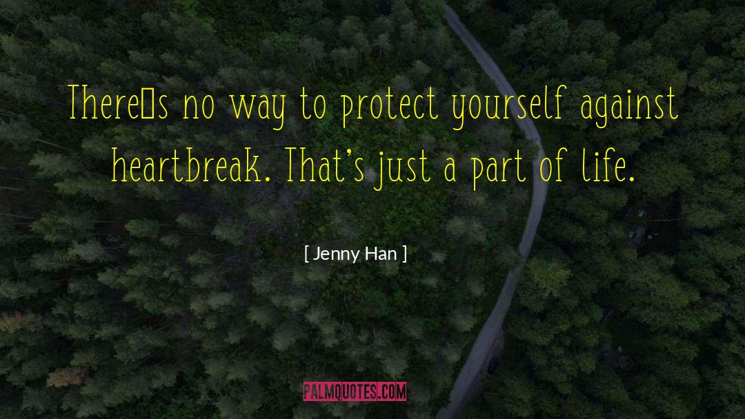 Jenny Han Quotes: There´s no way to protect