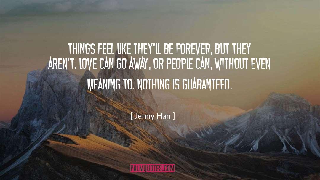 Jenny Han Quotes: Things feel like they'll be