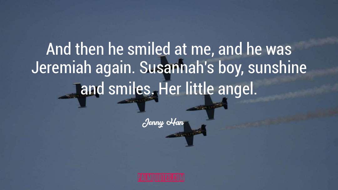 Jenny Han Quotes: And then he smiled at