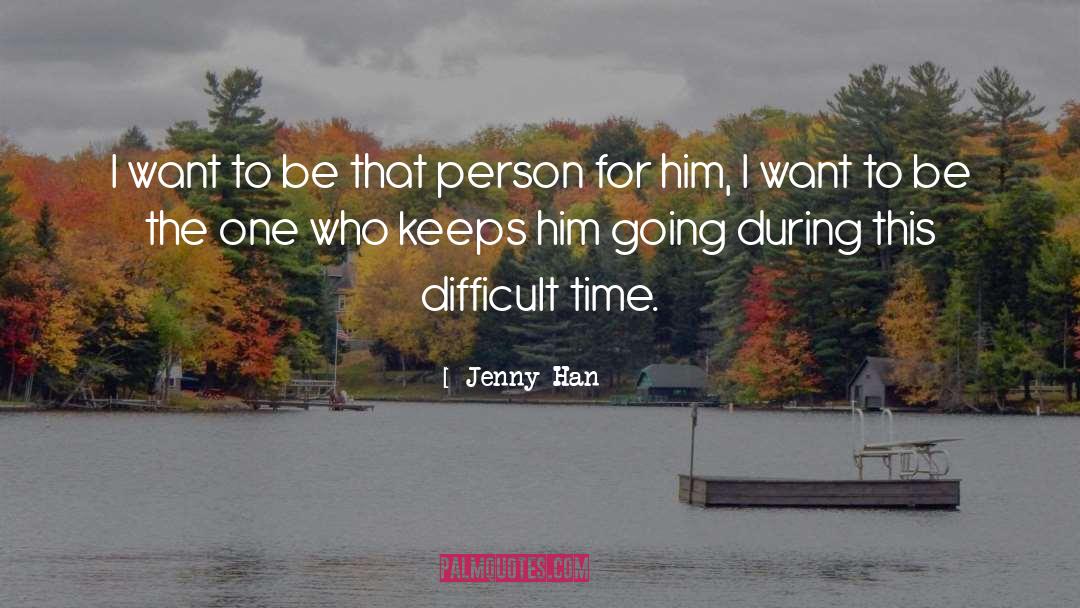 Jenny Han Quotes: I want to be that