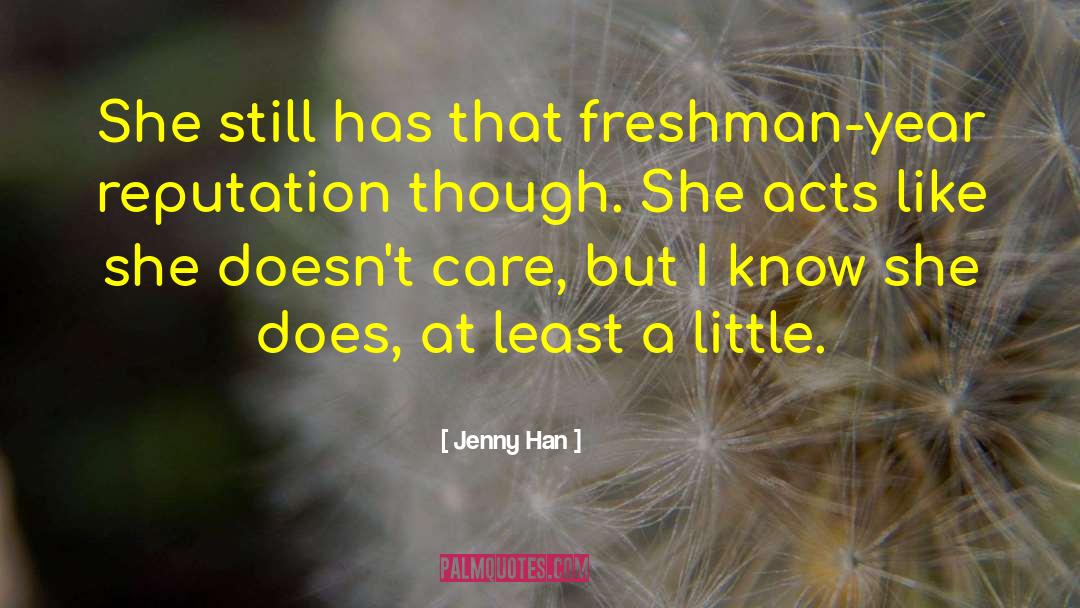 Jenny Han Quotes: She still has that freshman-year