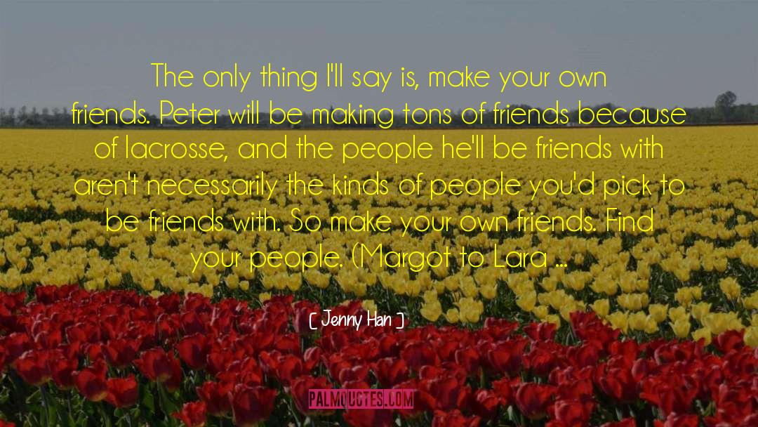 Jenny Han Quotes: The only thing I'll say