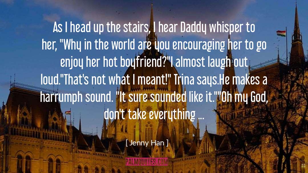 Jenny Han Quotes: As I head up the