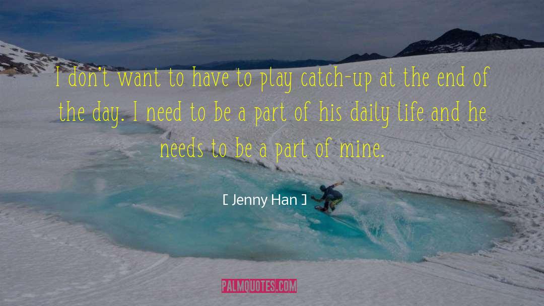 Jenny Han Quotes: I don't want to have