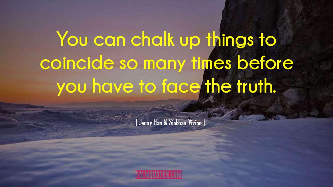 Jenny Han & Siobhan Vivian Quotes: You can chalk up things