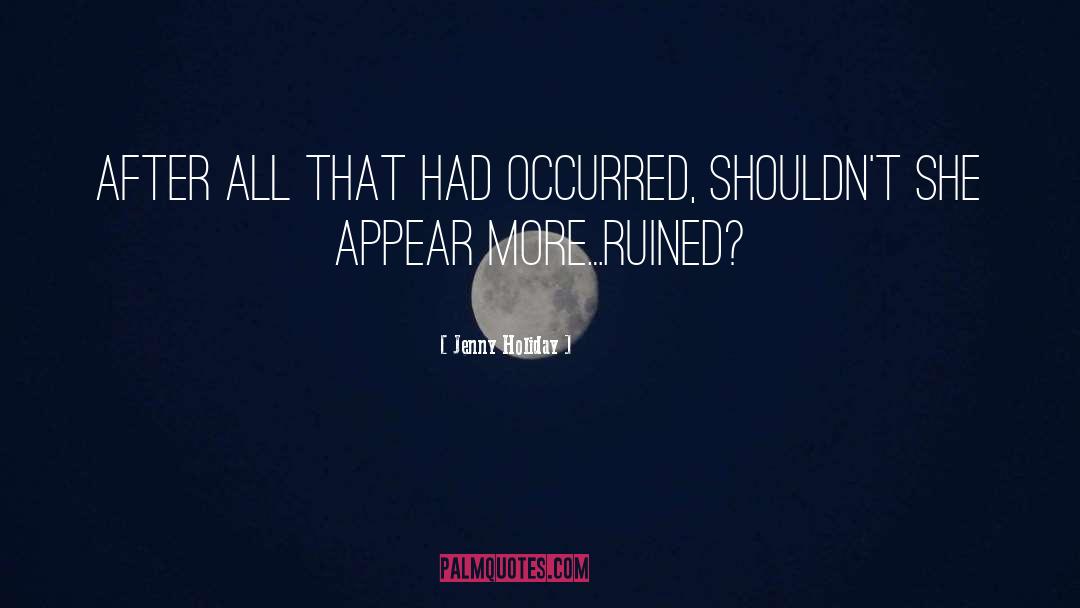 Jenny Holiday Quotes: After all that had occurred,