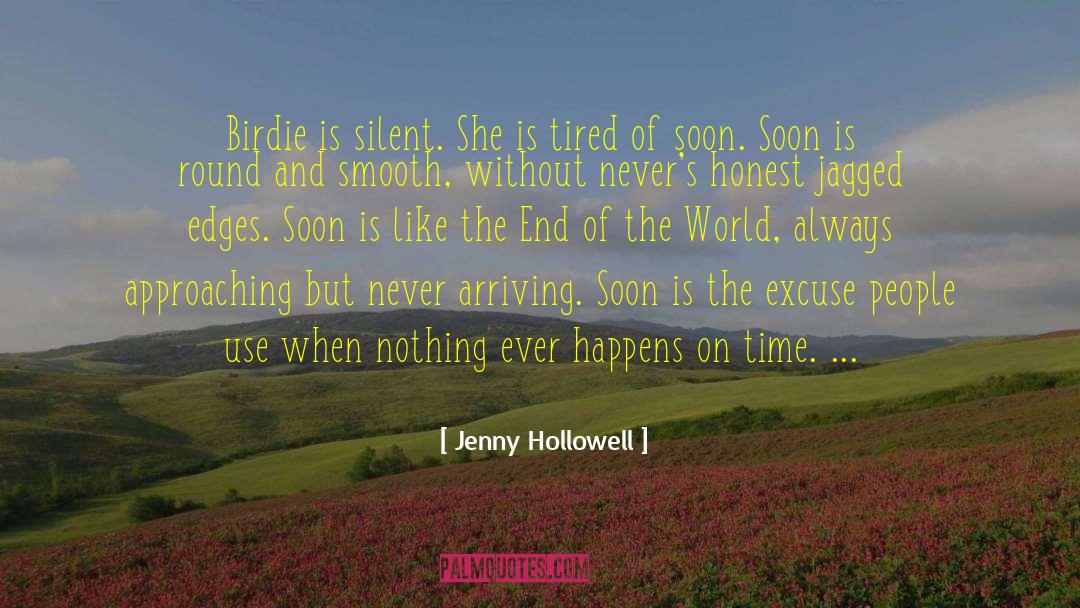 Jenny Hollowell Quotes: Birdie is silent. She is
