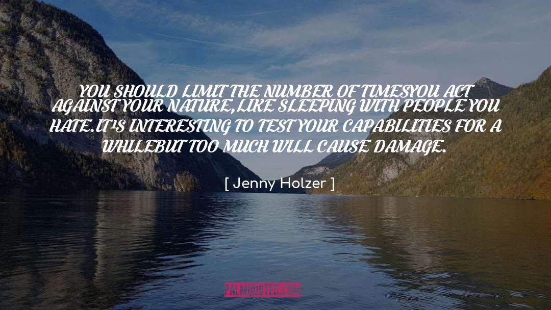 Jenny Holzer Quotes: YOU SHOULD LIMIT THE NUMBER