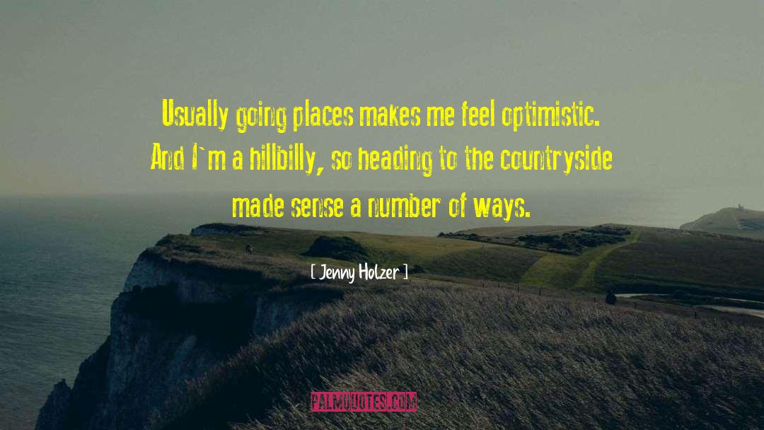 Jenny Holzer Quotes: Usually going places makes me