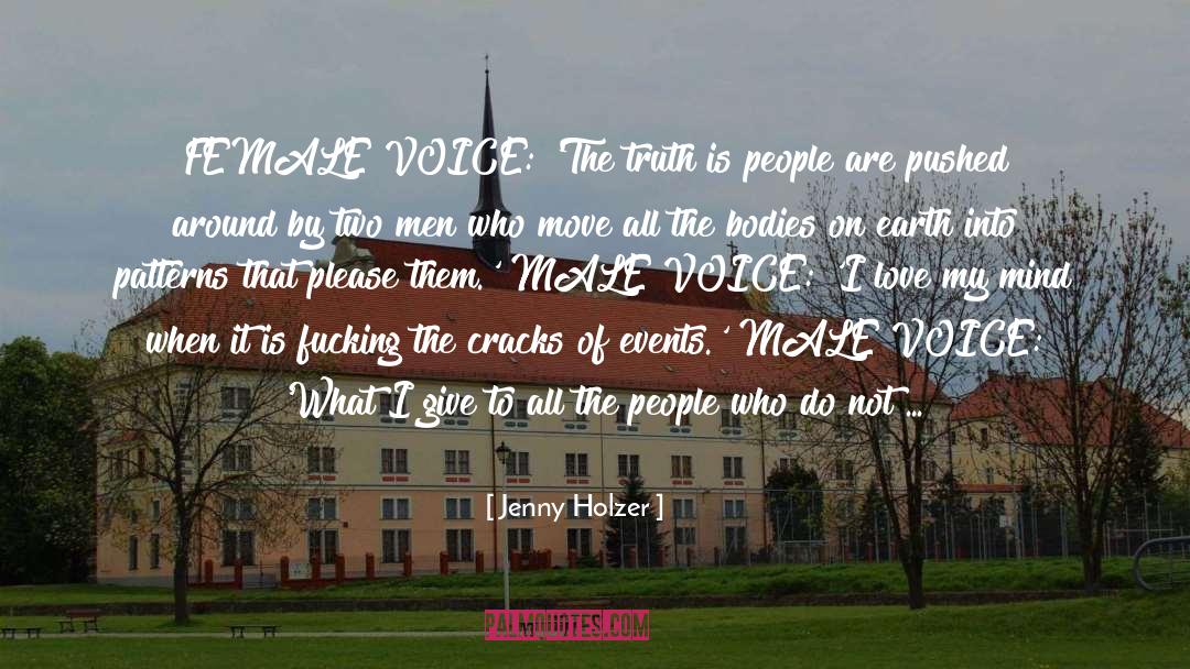 Jenny Holzer Quotes: FEMALE VOICE: 'The truth is
