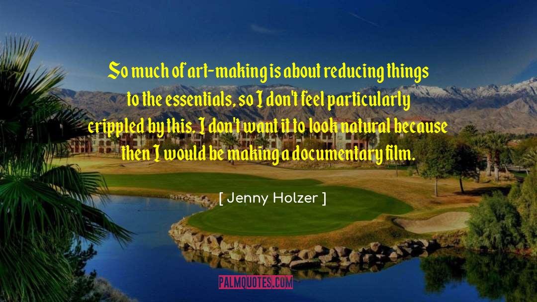 Jenny Holzer Quotes: So much of art-making is