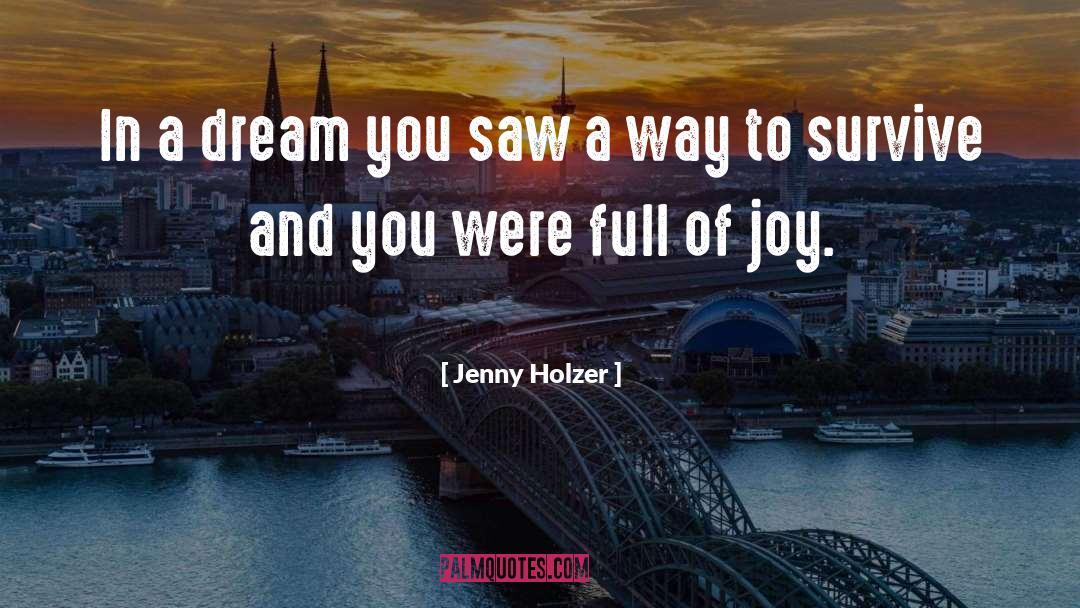 Jenny Holzer Quotes: In a dream you saw
