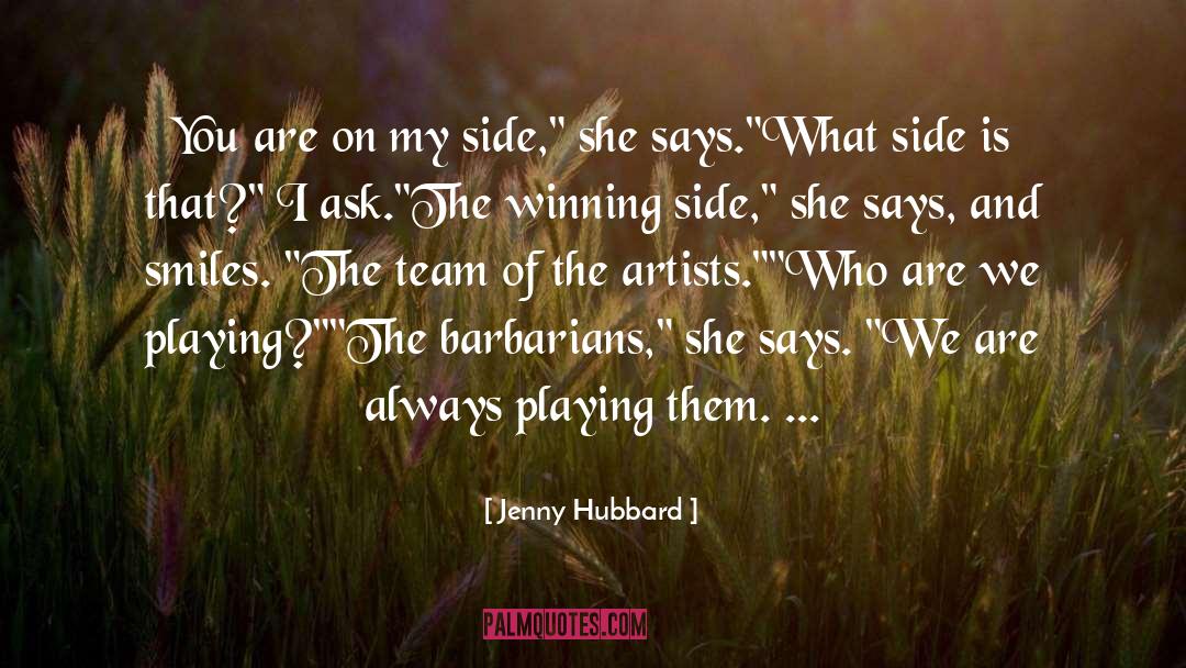 Jenny Hubbard Quotes: You are on my side,