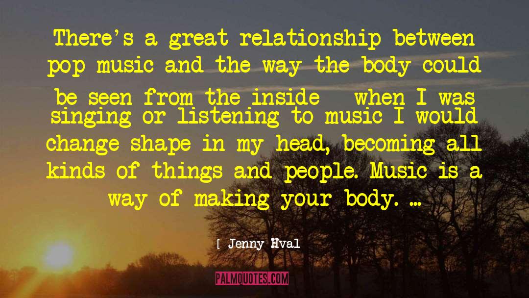 Jenny Hval Quotes: There's a great relationship between