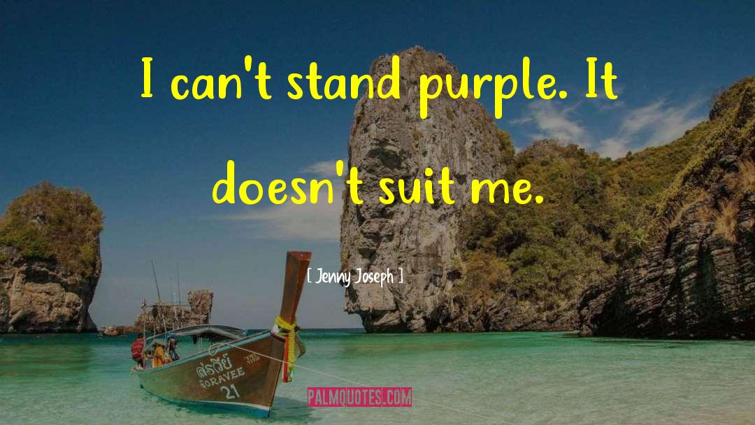 Jenny Joseph Quotes: I can't stand purple. It