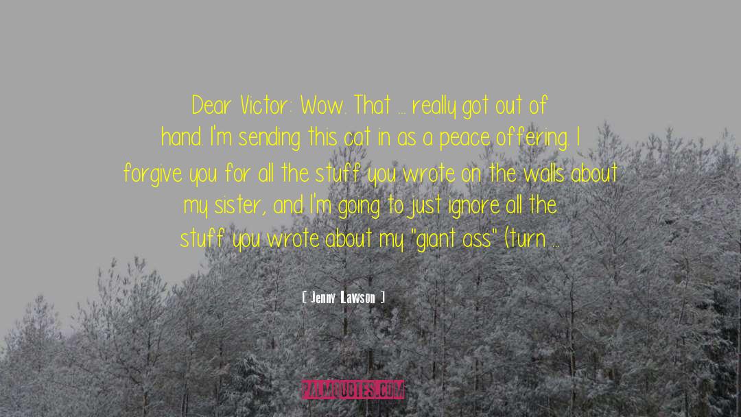 Jenny Lawson Quotes: Dear Victor: Wow. That ...