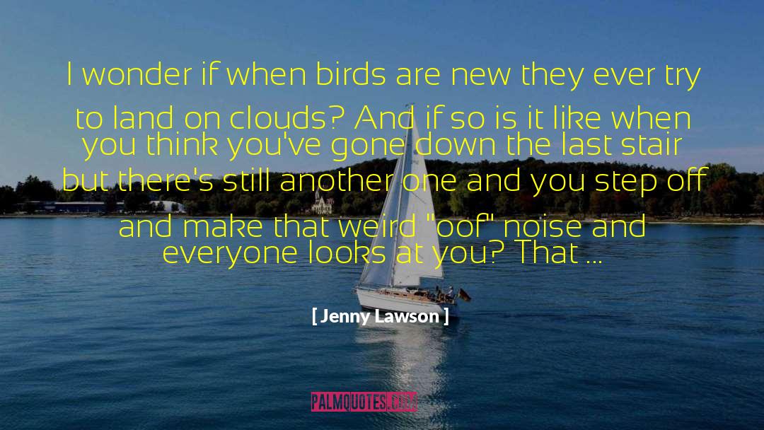 Jenny Lawson Quotes: I wonder if when birds