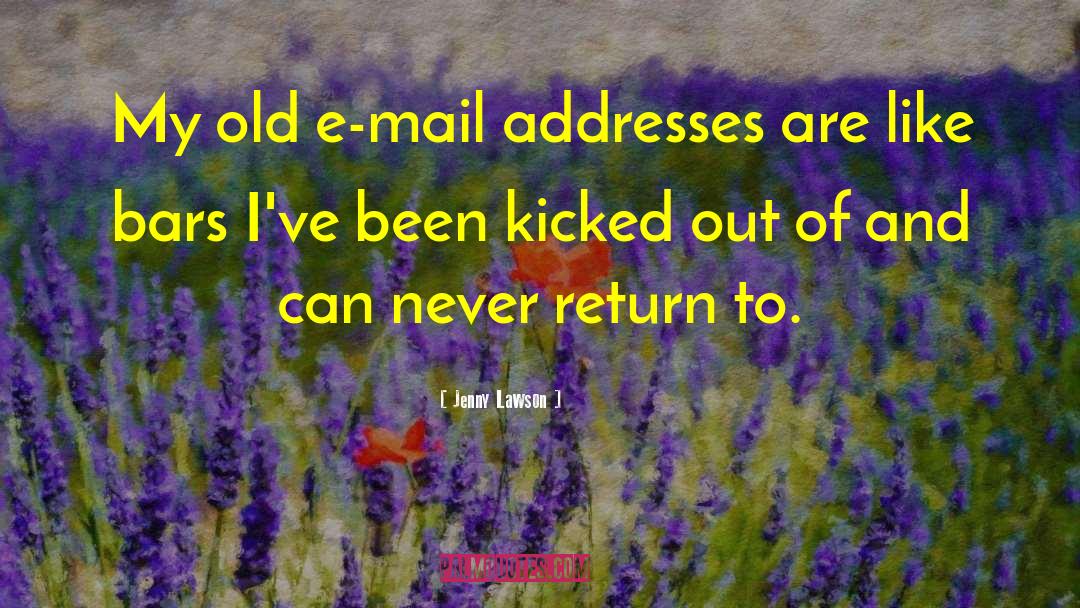 Jenny Lawson Quotes: My old e-mail addresses are