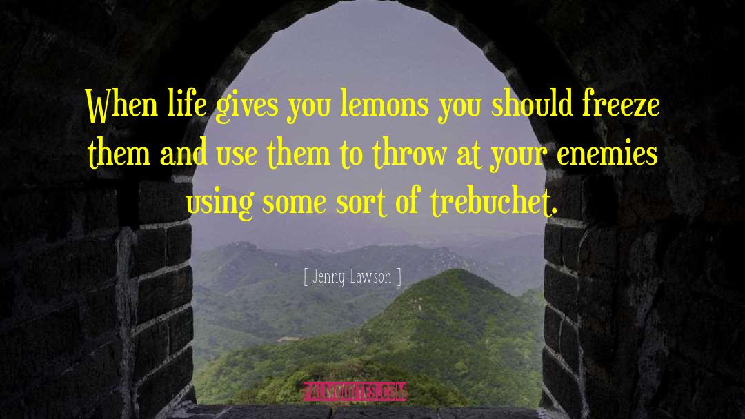 Jenny Lawson Quotes: When life gives you lemons