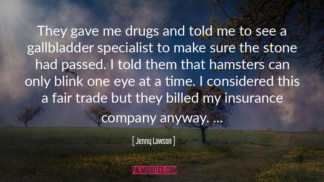 Jenny Lawson Quotes: They gave me drugs and