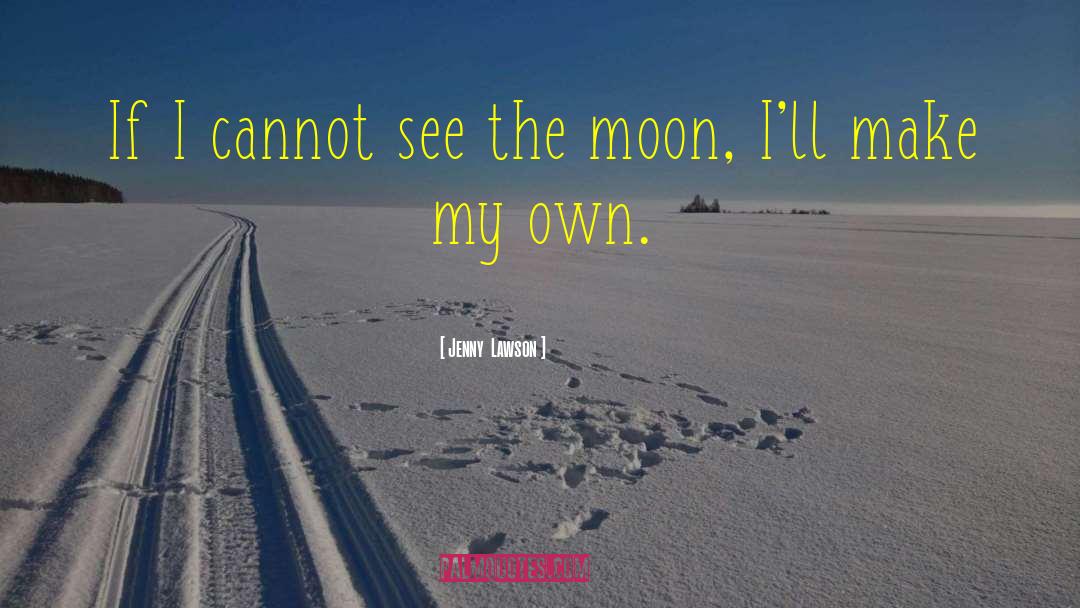 Jenny Lawson Quotes: If I cannot see the