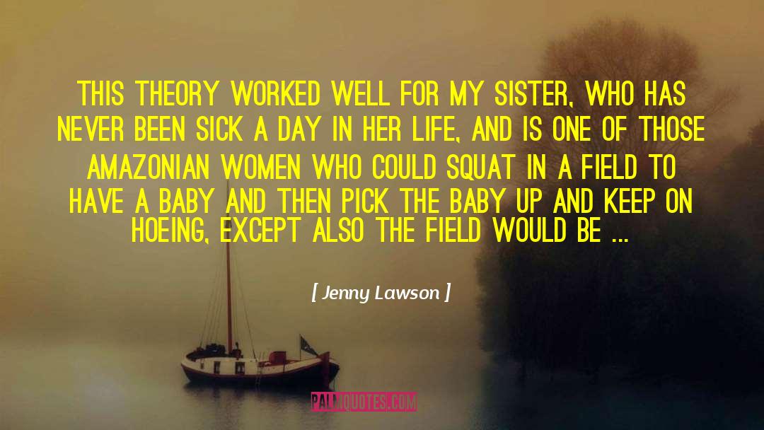 Jenny Lawson Quotes: This theory worked well for