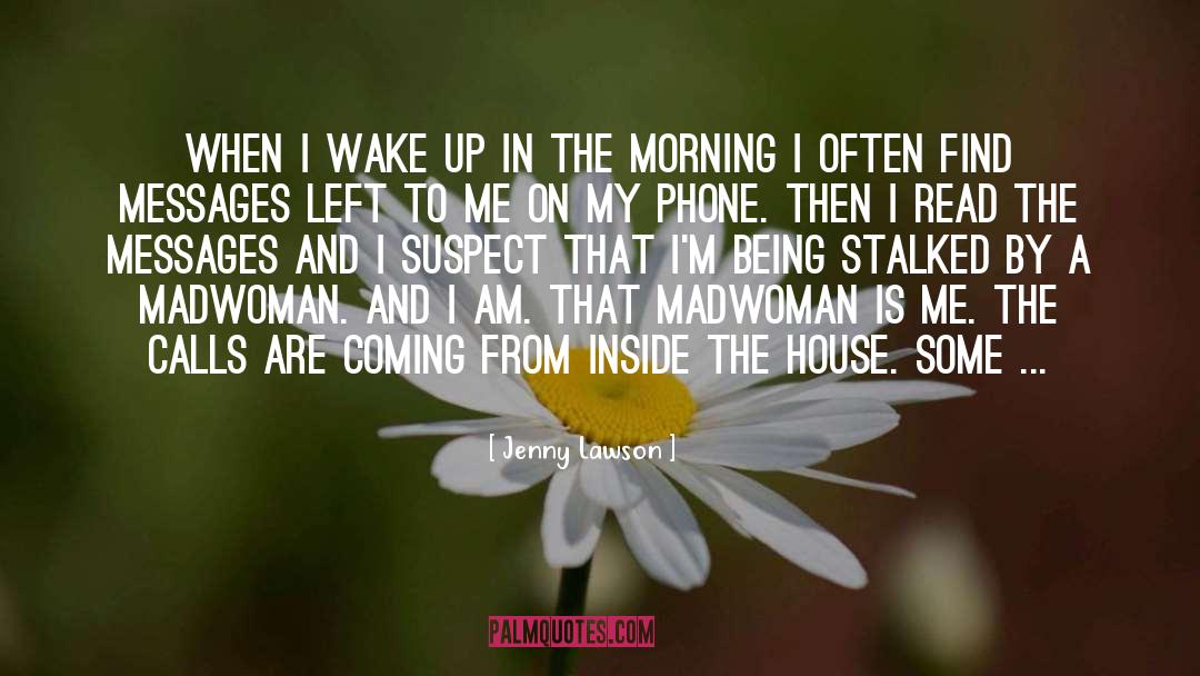 Jenny Lawson Quotes: When I wake up in