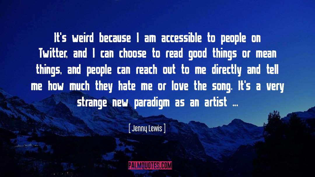 Jenny Lewis Quotes: It's weird because I am