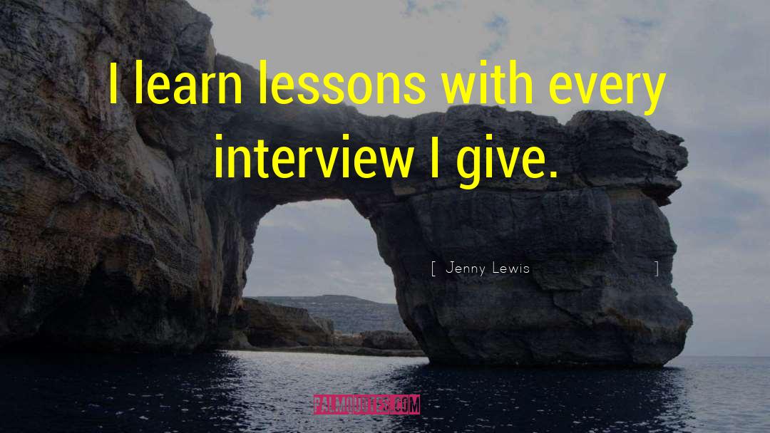 Jenny Lewis Quotes: I learn lessons with every