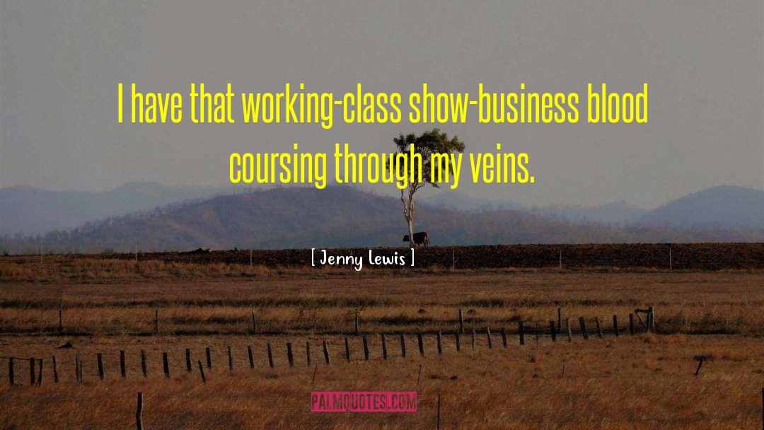 Jenny Lewis Quotes: I have that working-class show-business