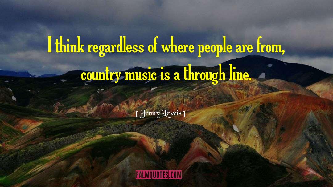 Jenny Lewis Quotes: I think regardless of where