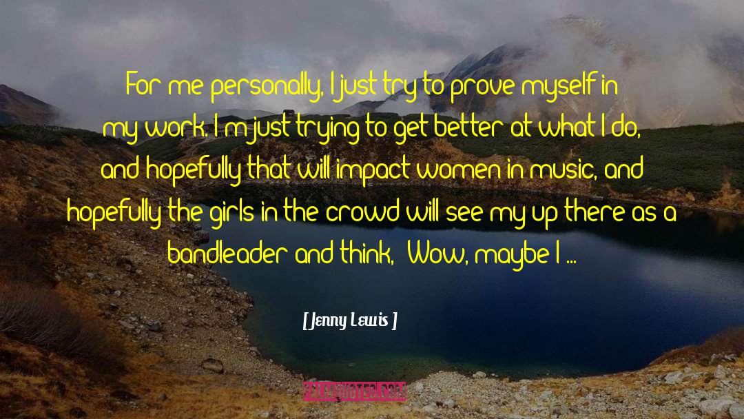 Jenny Lewis Quotes: For me personally, I just