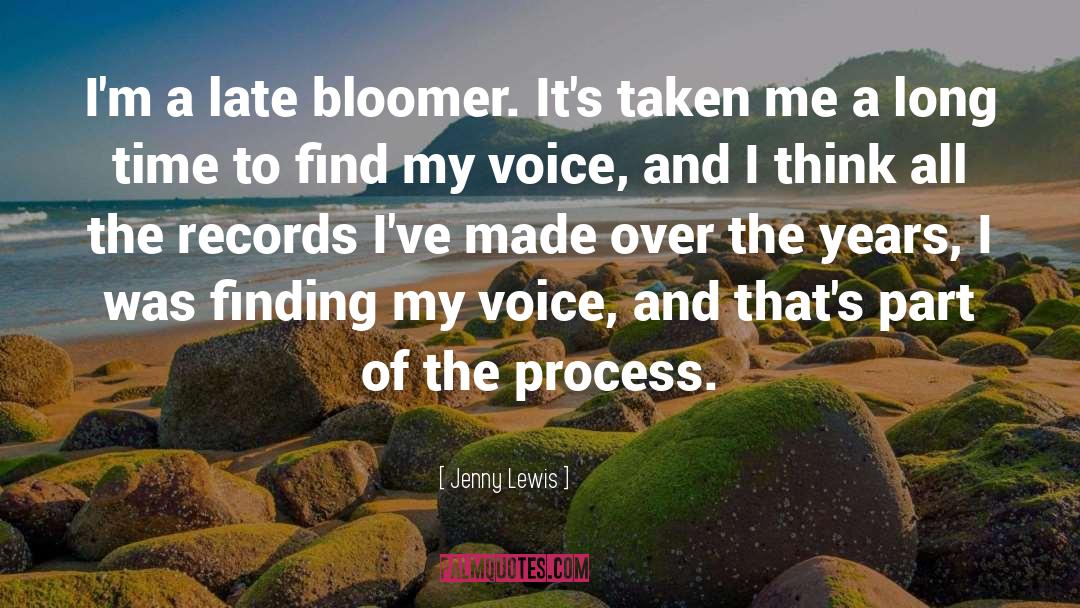 Jenny Lewis Quotes: I'm a late bloomer. It's