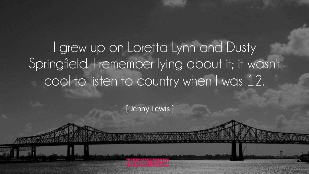 Jenny Lewis Quotes: I grew up on Loretta
