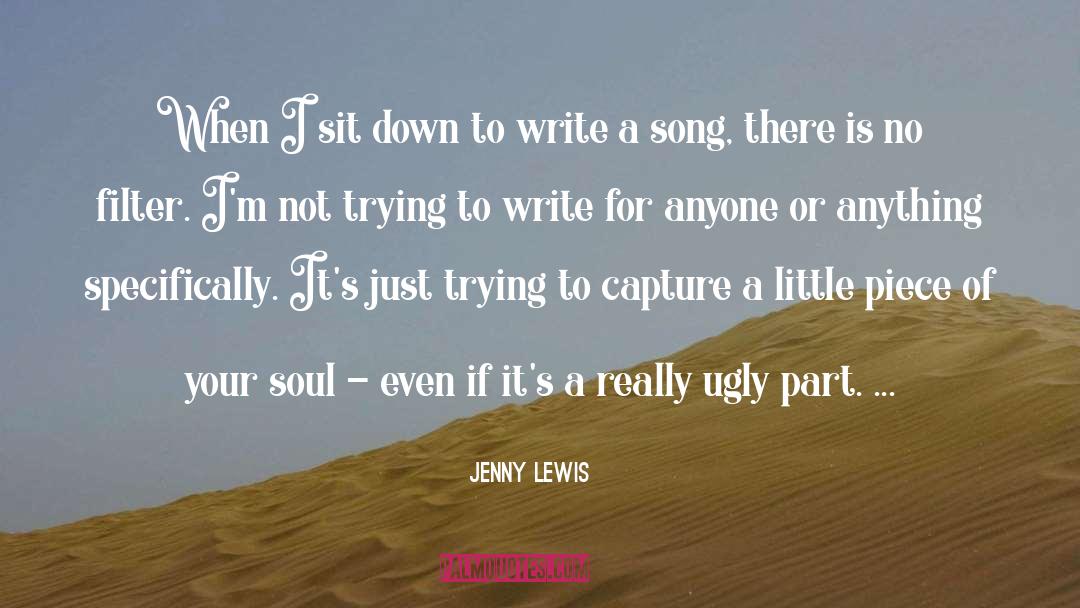 Jenny Lewis Quotes: When I sit down to