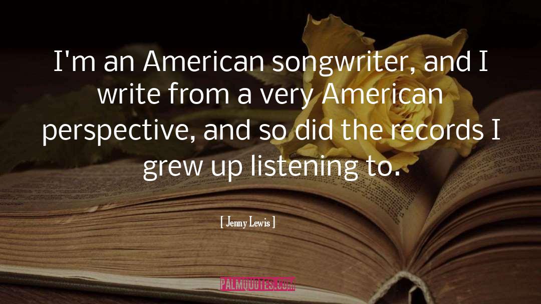 Jenny Lewis Quotes: I'm an American songwriter, and