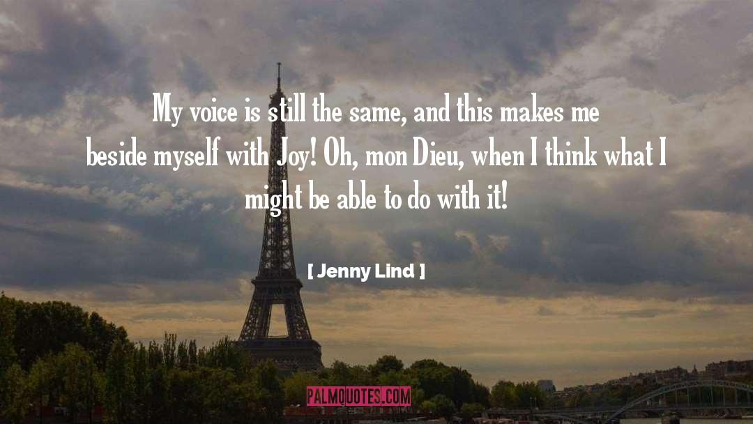 Jenny Lind Quotes: My voice is still the